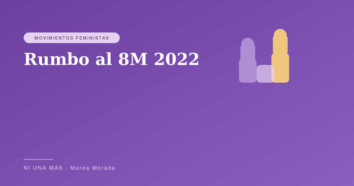 Rumbo al 8M 2022