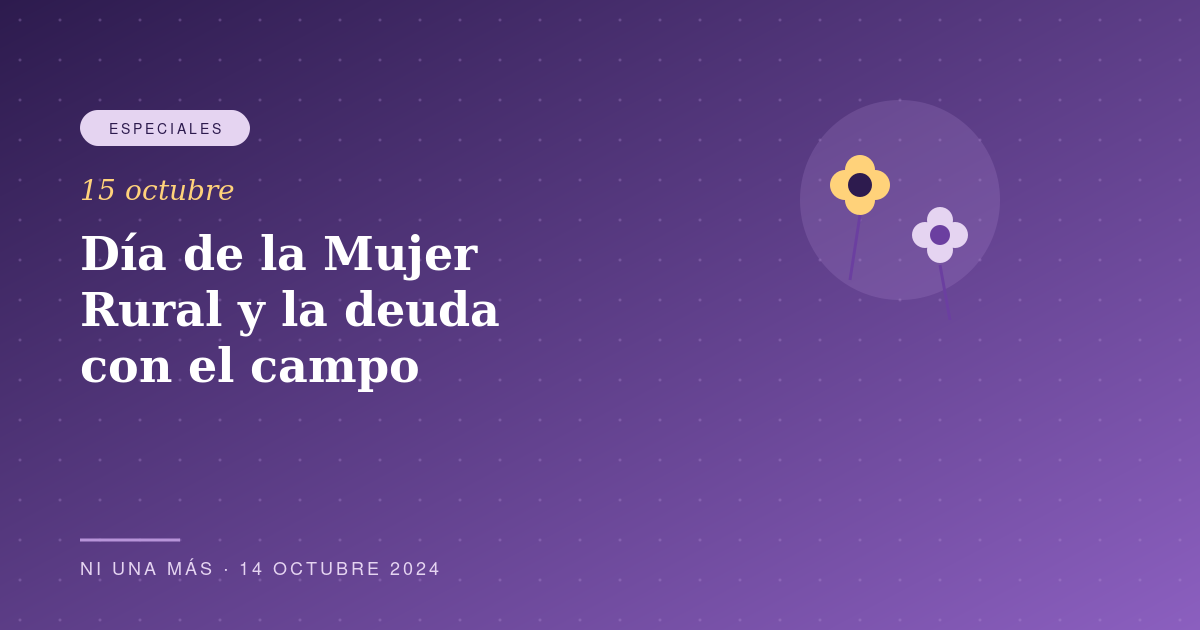 Día Internacional de la Mujer Rural: las que sostienen el campo