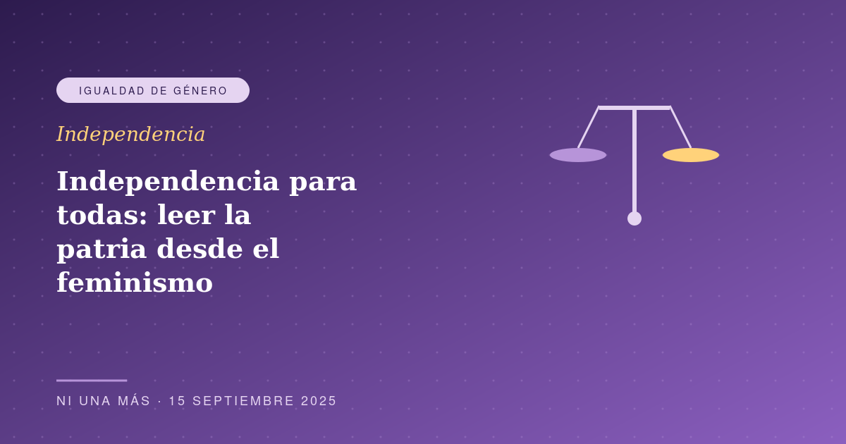 Independencia para todas: leer la patria desde el feminismo
