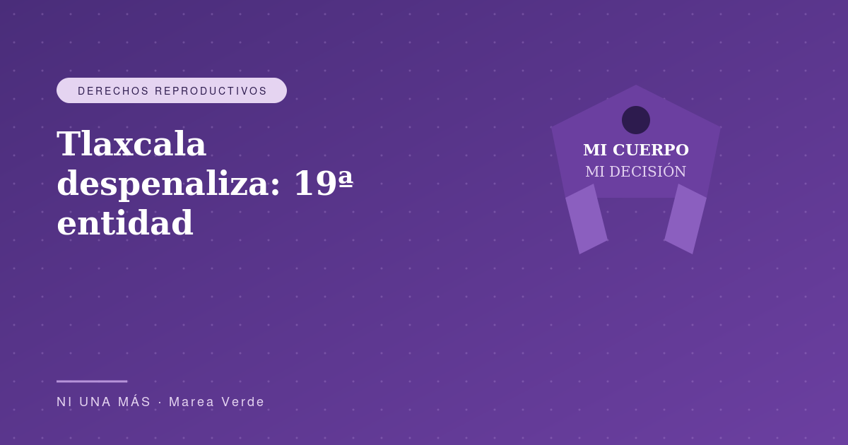 Tlaxcala despenaliza el aborto: 19ª entidad