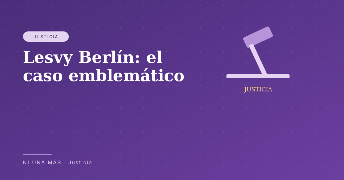 Lesvy Berlín: el caso emblemático y la deuda pendiente