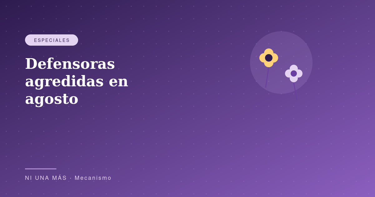 Defensoras agredidas en agosto