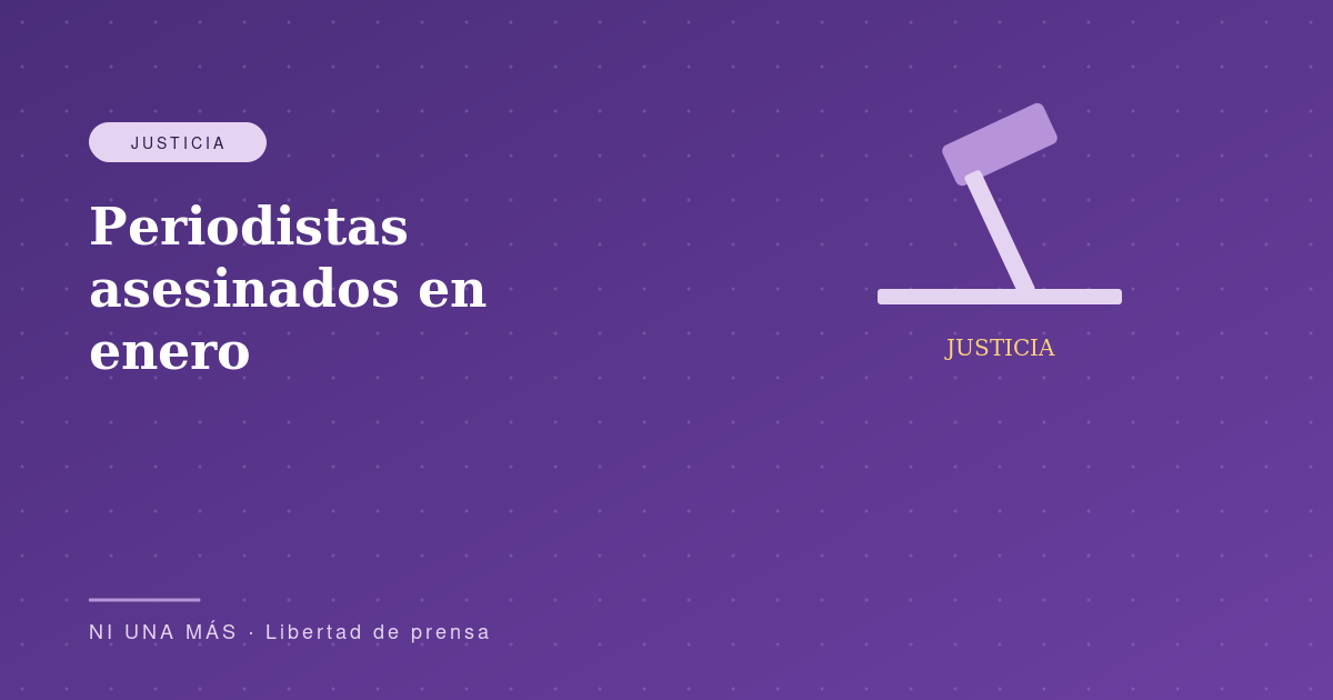 Periodistas asesinados en enero: el inicio del peor año