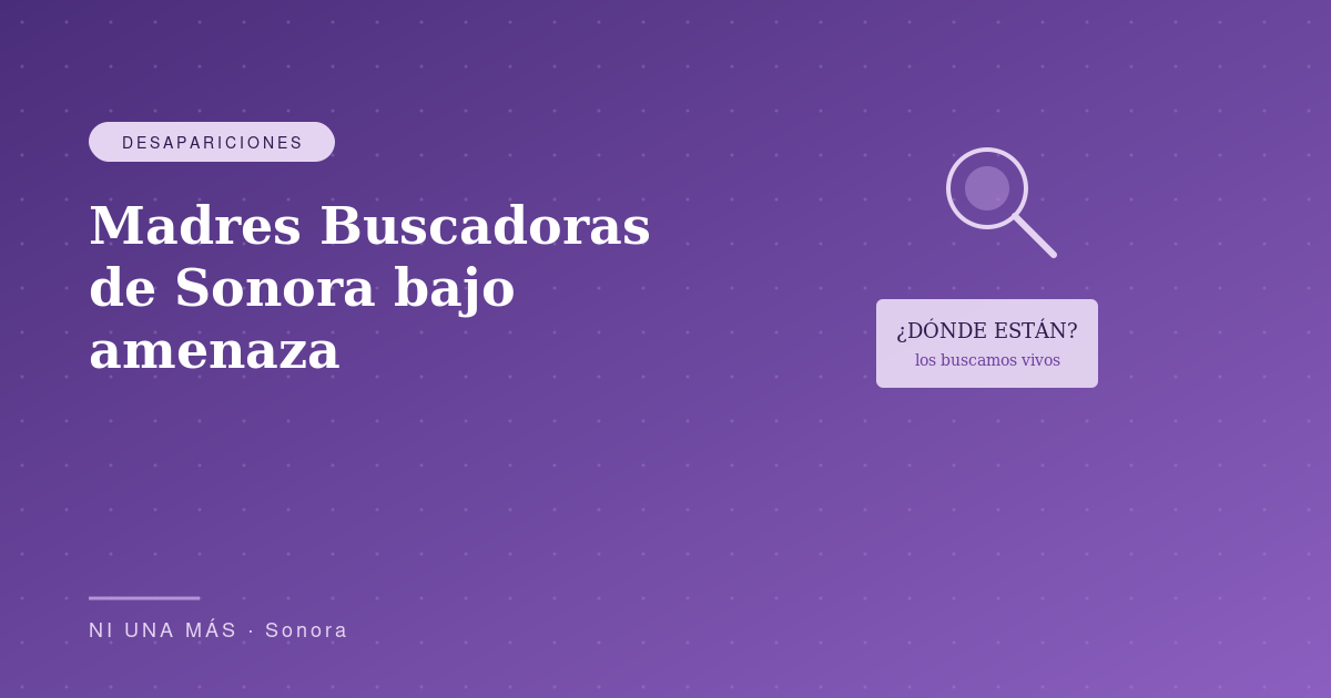 Madres Buscadoras de Sonora bajo amenaza