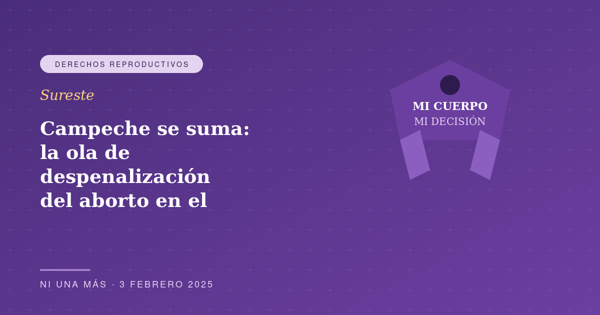 Campeche se suma: la ola de despenalización del aborto en el sureste