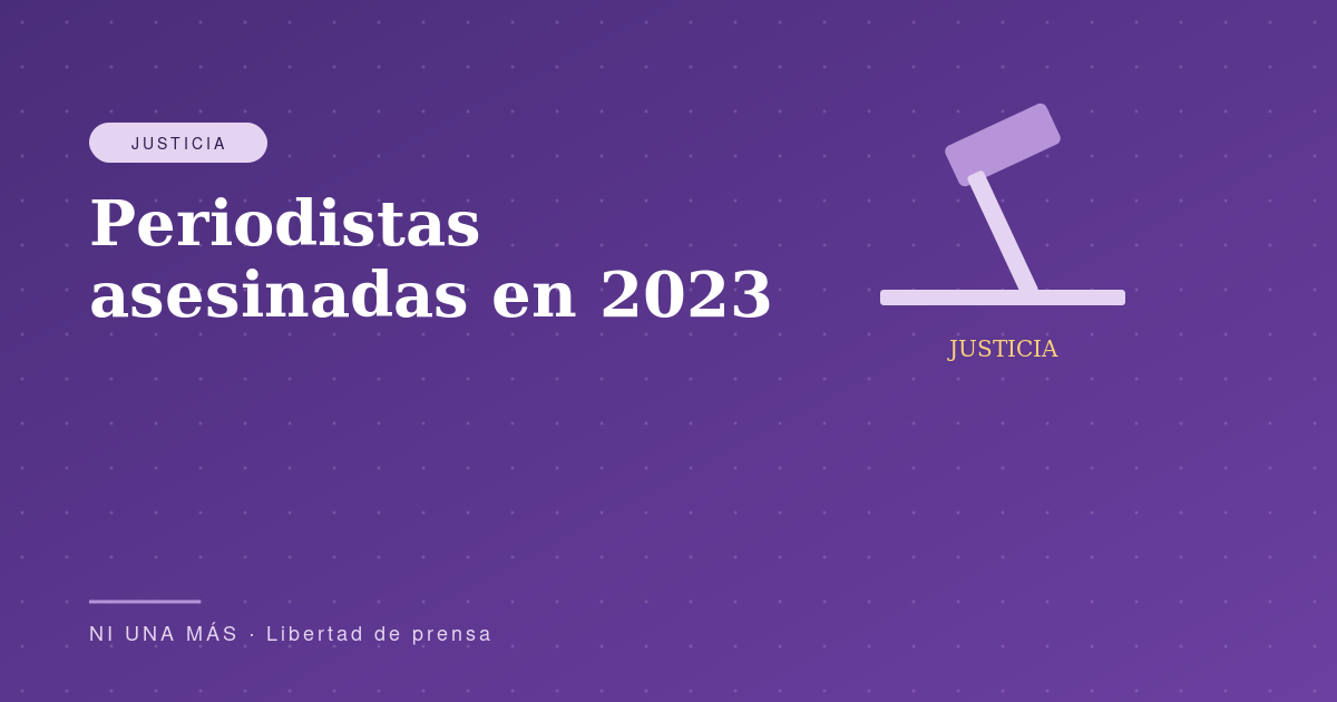 Periodistas asesinadas en 2023: el oficio en riesgo
