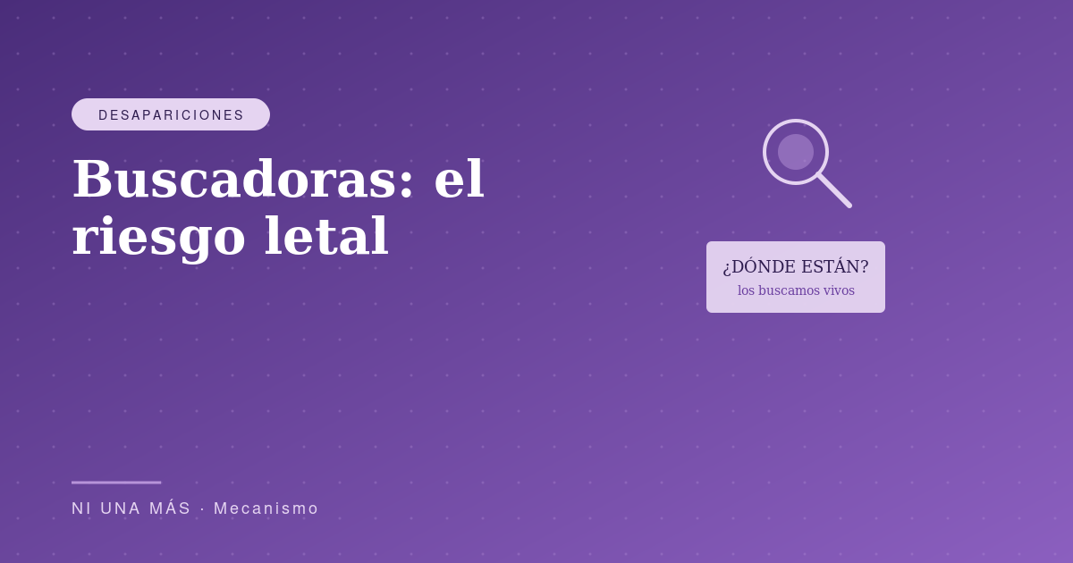 Buscadoras: el riesgo letal