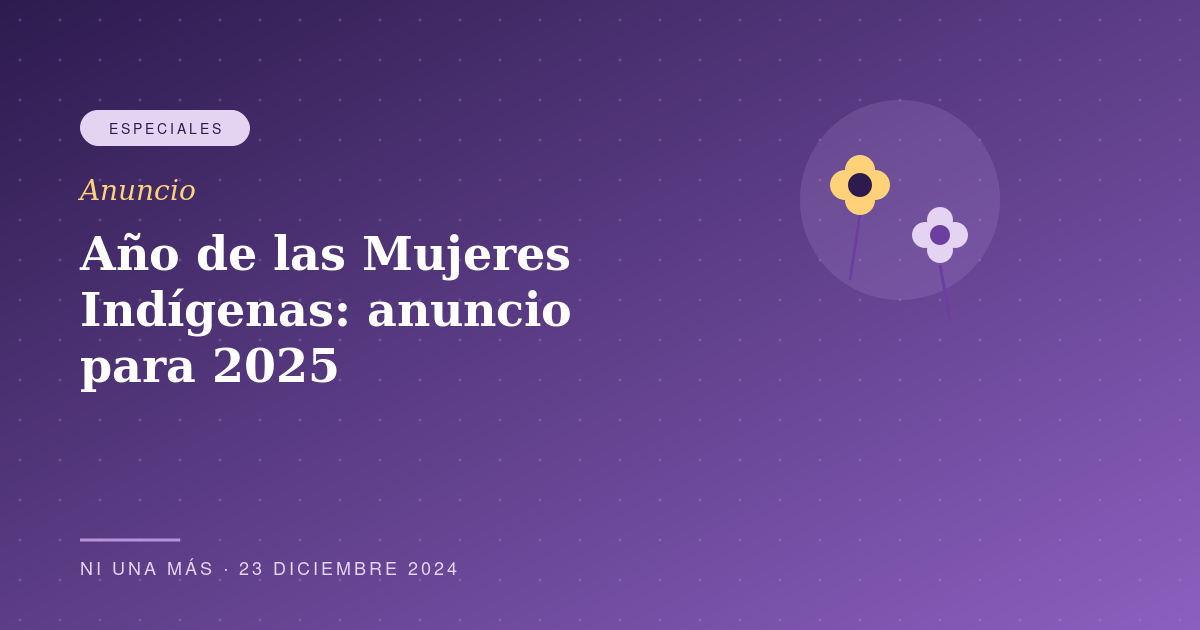 ONU declara 2025 Año Internacional de las Mujeres y Niñas Indígenas