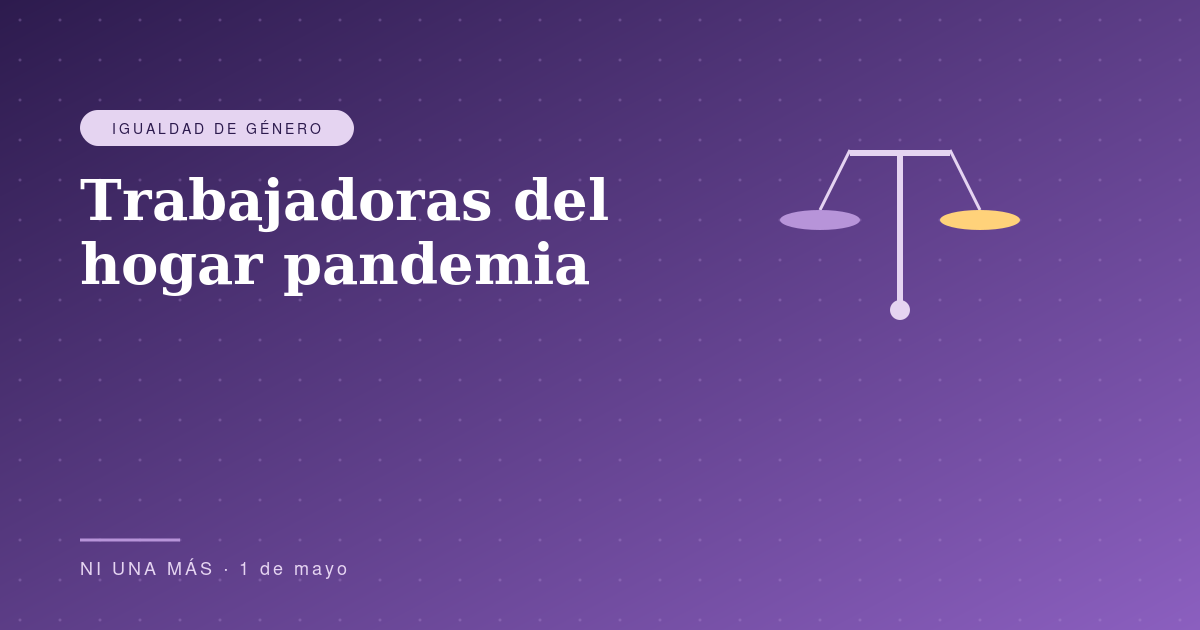 Trabajadoras del hogar 1 de mayo en pandemia