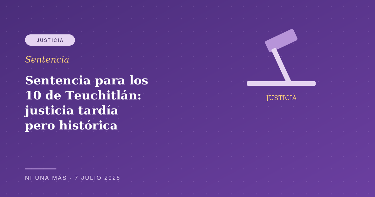 Sentencia para los 10 de Teuchitlán: justicia tardía pero histórica